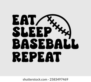 Eat Sleep Baseball Repeat, Mom Quotes, Quotes about Mother, funny mom design, Mothers Day Design, Mother's day typographic t shirt design