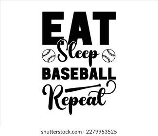 Eat Sleep Baseball Repeat Svg Design,Baseball Mom SVG Bundle, Baseball SVG, Baseball Shirt SVG,typography baseball t-shirt collection,trendy vector and typography  t shirt design svg