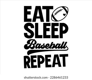 Eat Sleep Baseball  Repeat Svg Design,Baseball SVG,Baseball Mom SVG Design, Baseball Sports svg,Baseball Quote,Baseball Mom Life svg,typography baseball t-shirt collection,Supportive Mom svg svg