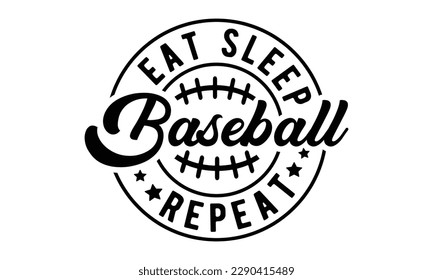 Eat sleep baseball repeat svg, baseball svg, Baseball Mom SVG Design, softball, softball mom life, Baseball svg bundle, Files for Cutting Typography Circuit and Silhouette svg