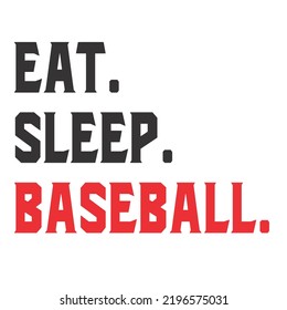 
Eat Sleep Baseballis a vector design for printing on various surfaces like t shirt, mug etc. 
