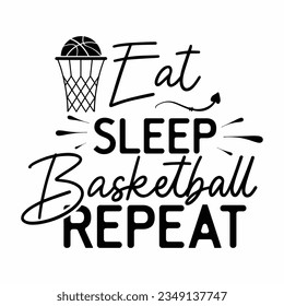 eat sleep basketball repeat, Basketball SVG t-shirt design ,basketball T Shirt Design SVG Graphic