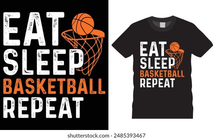 Eat sleep basketball repeat typography vector graphic t shirt design template. Basketball Player t shirts, Basketball sport shirt, American basketball t shirt, motivational quote t shirt design