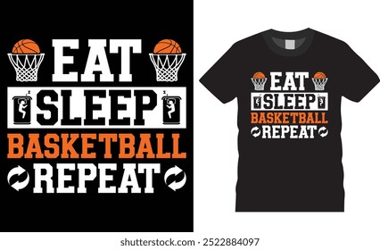 Eat sleep basketball repeat typography vector graphic t shirt design template. Basketball Player t shirts, Basketball sport shirt, American basketball t shirt, motivational quote t shirt design