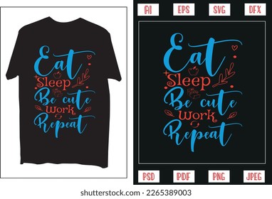 Eat Sleep be cute work repeat T Shirt Design