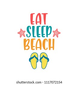 Eat, sleep, beach. Inspirational quote about summer. Modern calligraphy phrase with hand drawn flip flops. Brush vector lettering for print, tshirt and poster. Typographic design.