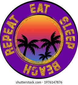 Eat Sleep Beach Repeat. Summer print. Palm Sublimation