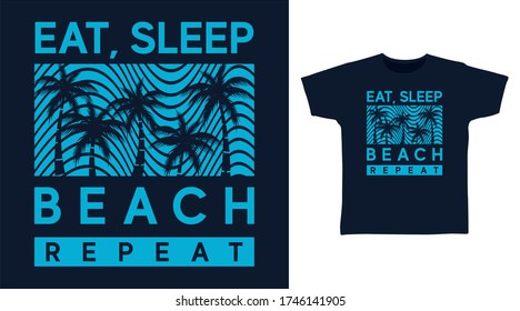 Eat sleep beach repeat typography design vector with palms tree illustration, ready for print on t-shirt