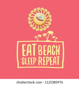 Eat sleep beach repeat vector concept illustration or summer poster. vector funky sun character with funny slogan for print on tee. summer party fun label or icon on pink background