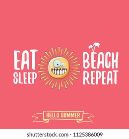 Eat sleep beach repeat vector concept illustration or summer poster. vector funky sun character with funny slogan for print on tee. summer party fun label or icon on pink background