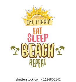 Eat sleep beach repeat vector concept illustration or summer poster. vector funky cartoon sun label with funny summer slogan for print on tee. Greeting card from California coast or beach