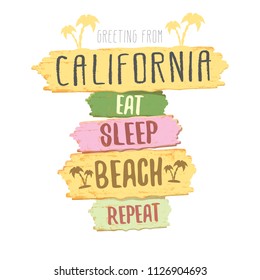 Eat sleep beach repeat vector concept grunge illustration or summer poster. vector funky label with funny summer slogan for print on tee. Greeting card from California coast or beach