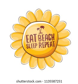 Eat sleep beach repeat vector concept illustration or summer poster. vector funky cartoon sun with funny slogan for print on tee.
