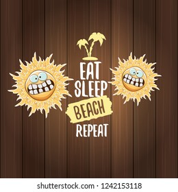 Eat sleep beach repeat vector concept illustration or summer poster. vector funky sun character with funny slogan for print on tee. summer party or hello summer fun label on wooden background.