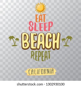 Eat sleep beach repeat vector concept illustration or summer poster. vector funky cartoon sun label with funny summer slogan for print on tee. Greeting card from California coast or beach
