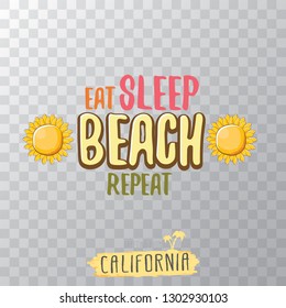 Eat sleep beach repeat vector concept illustration or summer poster. vector funky cartoon sun label with funny summer slogan for print on tee. Greeting card from California coast or beach