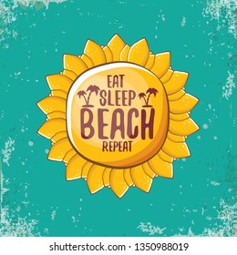 Eat sleep beach repeat vector concept illustration or summer poster. vector funky cartoon sun with funny slogan for print on tee. 