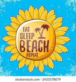 Eat sleep beach repeat vector concept illustration or summer poster. vector funky cartoon sun label with funny slogan for print on tee. Yellow cartoon sun isolated on blue sky background