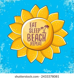 Eat sleep beach repeat vector concept illustration or summer poster. vector funky cartoon sun label with funny slogan for print on tee. Yellow cartoon sun isolated on blue sky background