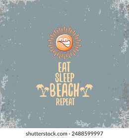 Eat sleep beach repeat vector concept illustration or hello summer poster. Vector funky sun character with summer quote cover design template. summer party fun label, banner and icon on sky background