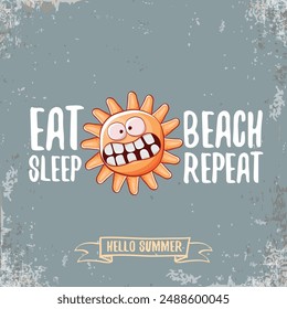 Eat sleep beach repeat vector concept illustration or hello summer poster. Vector funky sun character with summer quote cover design template. summer party fun label, banner and icon on sky background