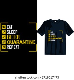 Eat sleep Beer Quarantine repeat 2019-2020 funny t shirt. Stay protected from 2019 Pestilence Novel Corona Virus T-shirt 2019 a Novel corona virus funny t shirt for man,women and children