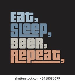  eat sleep beer repeat Classic typography t-shirts
