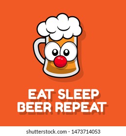 Eat sleep beer repeat slogan. vector illustration, summer poster. Cartoon cute beer character with funny slogan. beer in comic style