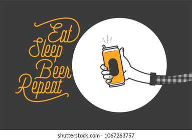 Eat sleep beer repeat typography design and a hand holding a beer can in plaid shirt vector illustration. Cheers mate. Pub or restaurant decoration design. Cold beverage for drunk people.