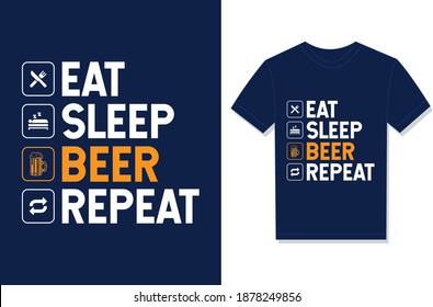 Eat Sleep Beer Repeat. Typography Vector graphic for t-shirt. Vector Poster, typographic quote, or t-shirt.