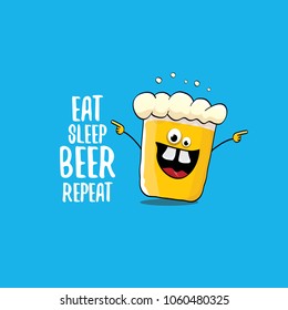 Eat sleep beer repeat vector concept illustration or summer poster. vector funky beer character with funny slogan for print on tee. International beer day label