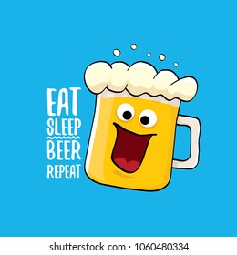 Eat sleep beer repeat vector concept illustration or summer poster. vector funky beer character with funny slogan for print on tee. International beer day label