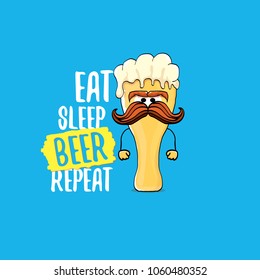 Eat sleep beer repeat vector concept illustration or summer poster. vector funky beer character with funny slogan for print on tee. International beer day label