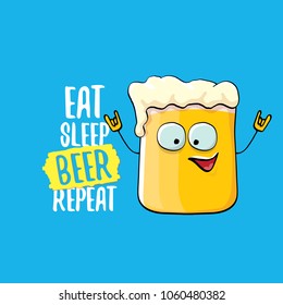 Eat sleep beer repeat vector concept illustration or summer poster. vector funky beer character with funny slogan for print on tee. International beer day label