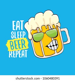 Eat sleep beer repeat vector concept illustration or summer poster. vector funky beer character with funny slogan for print on tee. International beer day label