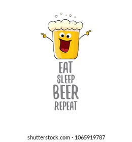 Eat sleep beer repeat vector concept illustration or summer poster. vector funky beer character with funny slogan for print on tee. International beer day label