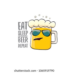 Eat sleep beer repeat vector concept illustration or summer poster. vector funky beer character with funny slogan for print on tee. International beer day label