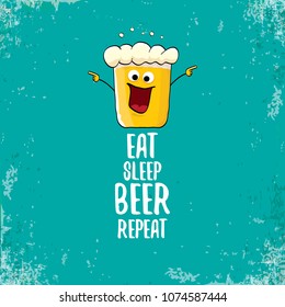 Eat sleep beer repeat vector concept illustration or summer poster. vector funky beer character with funny slogan for print on tee. International beer day label