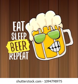 Eat sleep beer repeat vector concept illustration or summer poster. vector funky beer character with funny slogan for print on tee. International beer day label