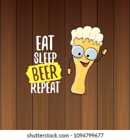 Eat sleep beer repeat vector concept illustration or summer poster. vector funky beer character with funny slogan for print on tee. International beer day label