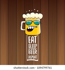 Eat sleep beer repeat vector concept illustration or summer poster. vector funky beer character with funny slogan for print on tee. International beer day label