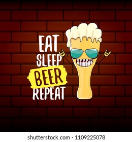 Eat sleep beer repeat vector concept illustration or summer poster. vector funky beer character with funny slogan for print on tee. International beer day label