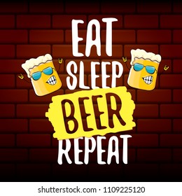 Eat sleep beer repeat vector concept illustration or summer poster. vector funky beer character with funny slogan for print on tee. International beer day label