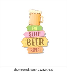 Eat sleep beer repeat vector concept label or summer poster. vector funky beer quote or slogan for print on tee. International beer day label