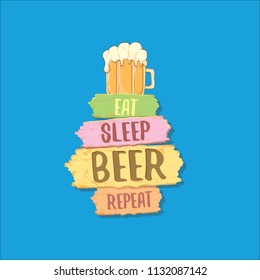 Eat sleep beer repeat vector concept label or summer poster. vector funky beer quote or slogan for print on tee. International beer day label