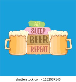 Eat sleep beer repeat vector concept label or summer poster. vector funky beer quote or slogan for print on tee. International beer day label