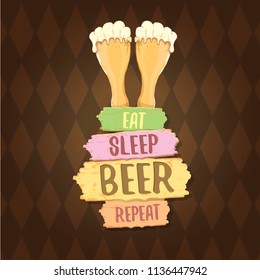Eat sleep beer repeat vector concept label or summer vintage brown poster. vector funky beer quote or slogan for print on tee. International beer day label