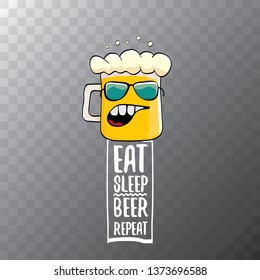 Eat sleep beer repeat vector concept illustration or summer poster. vector funky beer character with funny slogan for print on tee. International beer day label 