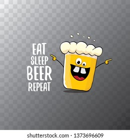 Eat sleep beer repeat vector concept illustration or summer poster. vector funky beer character with funny slogan for print on tee. International beer day label 