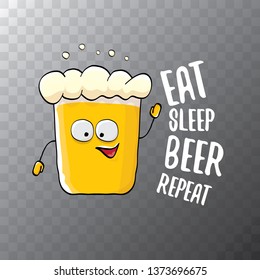 Eat sleep beer repeat vector concept illustration or summer poster. vector funky beer character with funny slogan for print on tee. International beer day label 